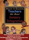 Answers to Questions Teachers Ask About Sensory Integration Answers to Questions Teachers Ask About Sensory Integration