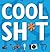 Cool Shit: 151 Ways to Be Totally Awesome