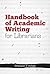 Handbook of Academic Writing for Librarians