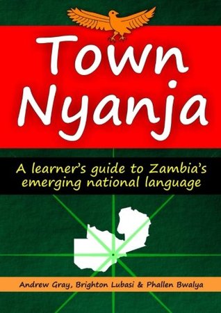 Town Nyanja: a learner's guide to Zambia's emerging national language