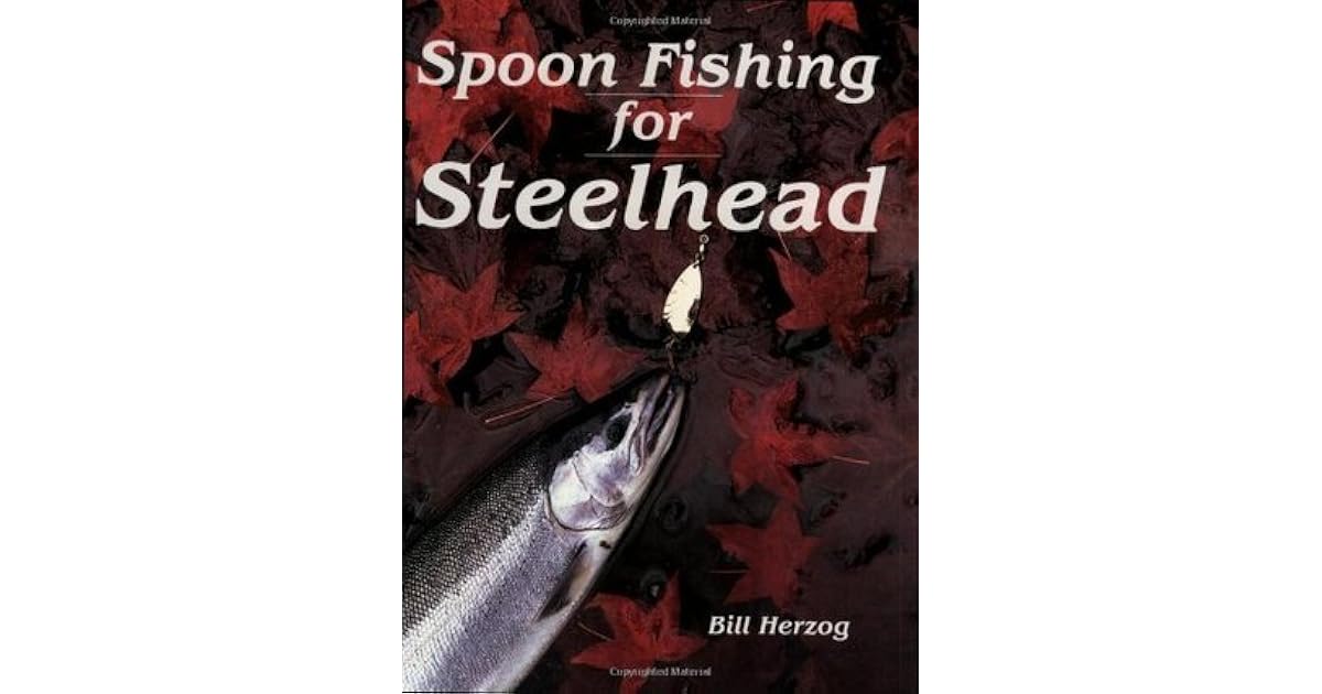 Spoon Fishing for Steelhead by Bill Herzog