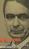 Rudolf Steiner: An Illustrated Biography