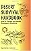 Desert Survival Handbook  by Dennis Smith