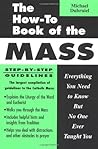 The How-To Book of the Mass : Everything You Need to Know but No One Ever Taught You