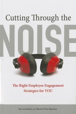 Cutting Through the Noise: The Right Employee Engagement Strategies for YOU