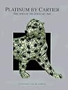 Platinum by Cartier: Triumphs of the Jewelers' Art Platinum by Cartier: Triumphs of the Jewelers' Art