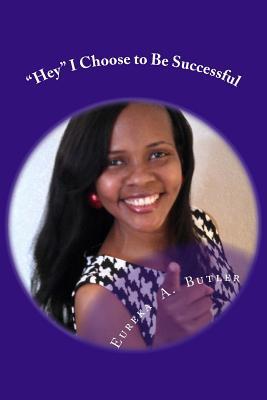 "Hey" I Choose to Be Successful ("HEY" God)