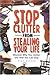 Stop Clutter from Stealing Your Life by Mike Nelson