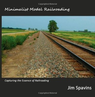 Minimalist Model Railroading: Capturing the Essence of Railroading (Paperback)
