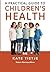 A Practical Guide to Children's Health