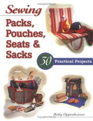 Sewing Packs, Pouches, Seats & Sacks: 30 Practical Projects (Paperback)