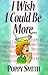 I Wish I Could Be More by Poppy Smith