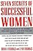 Seven Secrets of Successful Women: Success Strategies of the Women Who Have Made It - And How You Can Follow Their Lead