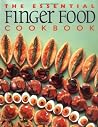 The Essential Finger Food Cookbook The Essential Finger Food Cookbook