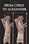 From Cyrus to Alexander: A History of the Persian Empire