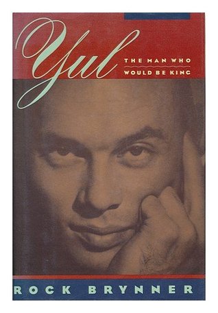 Yul: The Man Who Would Be King : A Memoir of Father and Son