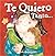 Te quiero tanto...