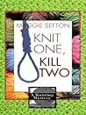 Knit One, Kill Two by Maggie Sefton