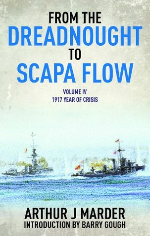 From the Dreadnought to Scapa Flow: Volume IV: 1917, Year of Crisis (Paperback)