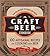 The Craft Beer Cookbook: From IPAs and Bocks to Pilsners and Porters, 100 Artisanal Recipes for Cooking with Beer