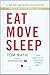 Eat Move Sleep: Why Small Choices Make a Big Difference: How Small Choices Lead to Big Changes