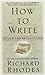 How to Write: Advice and Reflections