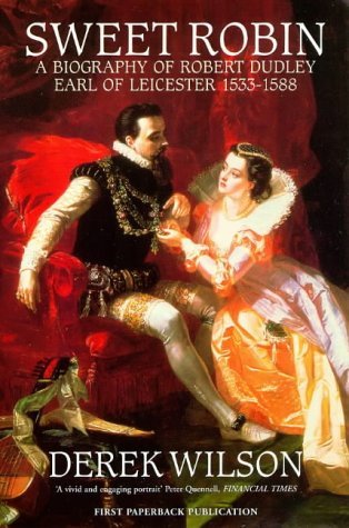 Sweet Robin: A Biography of Robert Dudley, Earl of Leicester 1533-1588 (Paperback)