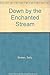 Down by the Enchanted Stream by Sally Bowen