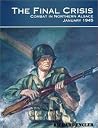 The Final Crisis: Combat on Northern Alsace, January 1945 The Final Crisis: Combat on Northern Alsace, January 1945