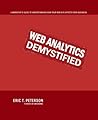 Web Analytics Demystified: A Marketer's Guide to Understanding How Your Web Site Affects Your Business