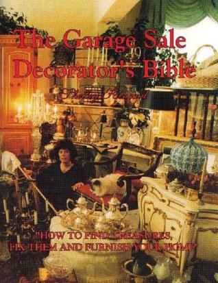 Garage Sale Decorator's Bible: How to Find Treasures, Fix Them & Furnish Your Home (Paperback)