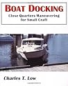 Boat Docking (Close Quarters Maneuvering for Small Craft)