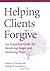 Helping Clients Forgive: An...