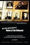 Remembering: Voices of the Holocaust: A New History in the Words of the Men and Women Who Survived