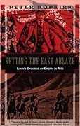 Setting the East Ablaze: Lenin's Dream of an Empire in Asia