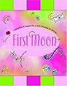 First Moon: Celebration and Support for a Girl's Growing-Up Journey