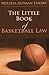 The Little Book of Basketball Law (ABA Little Books Series)