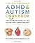 The Kid-Friendly ADHD and Autism Cookbook: The Ultimate Guide to the Gluten-Free, Casein-Free Diet