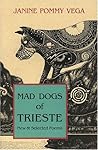 Mad Dogs of Trieste: New and Selected Poems Mad Dogs of Trieste: New and Selected Poems