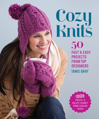Cozy Knits: 50 Fast & Easy Projects from Top Designers