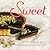 Scientifically Sweet: A Scientific and Delicious Approach to Artisanal Baking