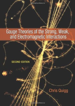 Gauge Theories of the Strong, Weak, and Electromagnetic Interactions: Second Edition (Hardcover)