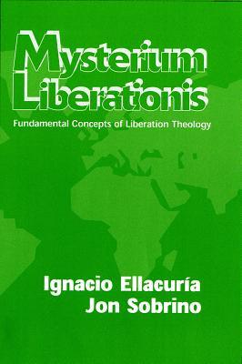 Mysterium Liberationis: Fundamental Concepts of Liberation Theology (Paperback)
