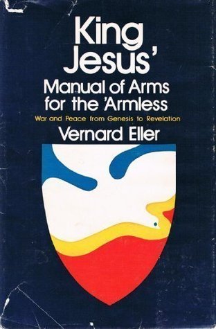 King Jesus' Manual of Arms for the 'Armless: War and Peace from Genesis to Revelation (Hardcover)