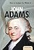 How to Analyze the Works of John Adams (Essential Critiques)