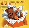 Who Wants An Old Teddy Bear? by Ginnie Hofmann