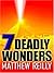 7 Deadly Wonders by Matthew Reilly 7 Deadly Wonders by Matthew Reilly