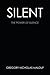 Silent by Gregory Nicholas Malouf Silent by Gregory Nicholas Malouf