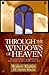 Through the Windows of Heaven: 100 Powerful Stories and Teachings from Walter Martin, the Original Bible Answer Man