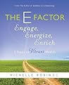 The E Factor: Engage, Energize, Enrich: Three Steps to Vibrant Health The E Factor: Engage, Energize, Enrich: Three Steps to Vibrant Health
